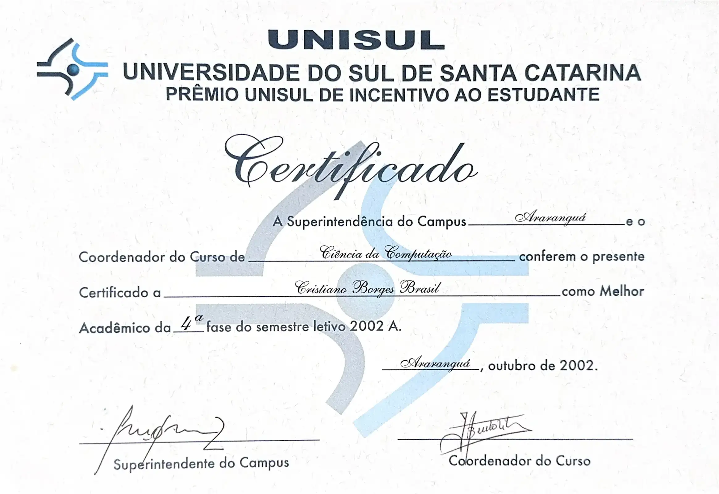 Prêmio: Melhor Acadêmico 4ª Fase - Curso Ciência da Computação - UNISUL - Universidade do Sul de Santa Catarina - certificado de Cristiano Brasil